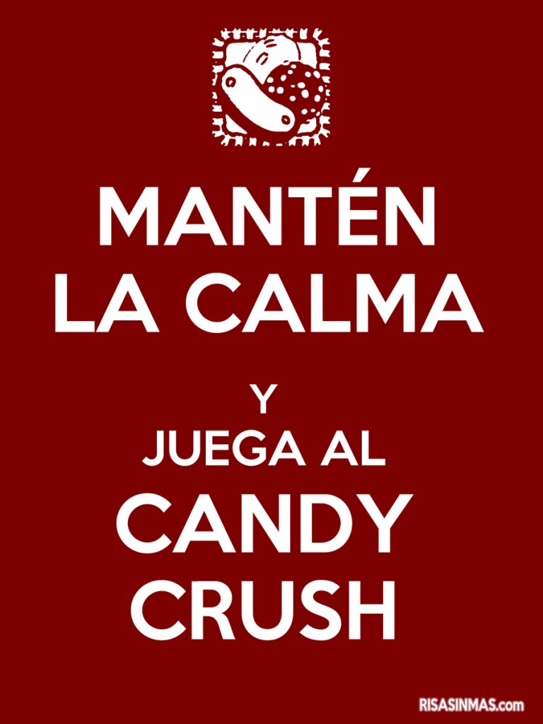 Mantén la calma y juega al Candy Crush